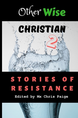 OtherWise Christian 2: Stories of Resistance 1951124146 Book Cover