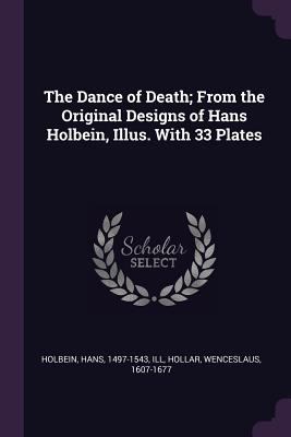 The Dance of Death; From the Original Designs o... 137925325X Book Cover