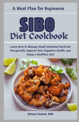 SIBO Diet Cookbook: A Meal Plan for Beginners: ... B0D33YS4PD Book Cover