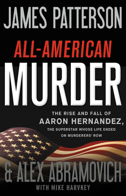 All-American Murder: The Rise and Fall of Aaron... 0316412651 Book Cover