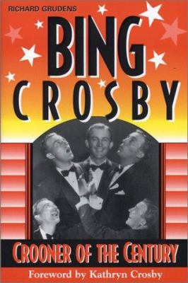 Bing Crosby: Crooner of the Century 1575792486 Book Cover