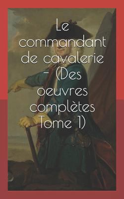 Le Commandant de Cavalerie - (Des Oeuvres Compl... [French] 109045130X Book Cover