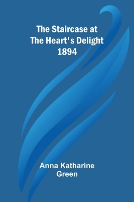 The Staircase At The Heart's Delight 1894 9362091593 Book Cover