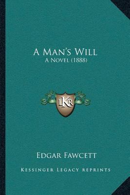 A Man's Will: A Novel (1888) 1166470423 Book Cover