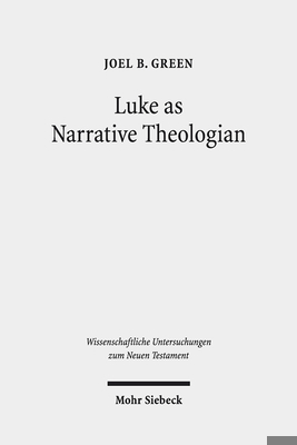Luke as Narrative Theologian: Texts and Topics 3161565509 Book Cover