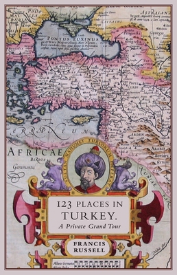 123 Places in Turkey: A Private Grand Tour 1908524871 Book Cover