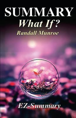 Summary - What If?: By Randall Munroe - Serious Scientific Answers to Absurd Hypothetical Questions. (What If: Scientific Hypothetical Questions- Book, ... Hardcover, Audible, Audiobook Book 1) 1541293878 Book Cover