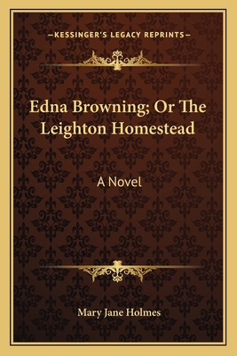 Edna Browning; Or The Leighton Homestead 116379631X Book Cover