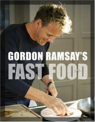 Gordon Ramsay's Fast Food: Recipes from the F Word 1554700647 Book Cover