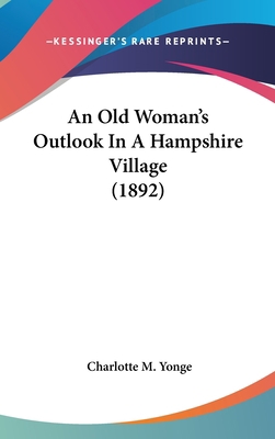 An Old Woman's Outlook In A Hampshire Village (... 0548983143 Book Cover