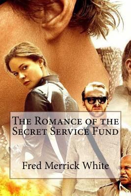 The Romance of the Secret Service Fund Fred Mer... 154525432X Book Cover