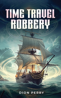 The Time Travel Robbery 1969726709 Book Cover