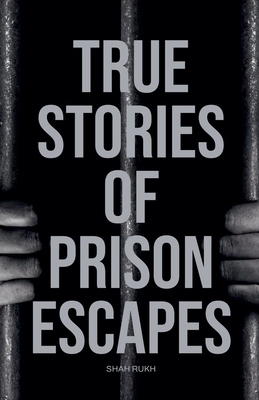 True Stories of Prison Escapes B0D4XB3H48 Book Cover