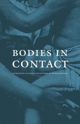 Bodies in Contact: Rethinking Colonial Encounte... 0822334674 Book Cover