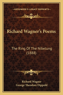 Richard Wagner's Poems: The Ring Of The Nibelun... 1165483270 Book Cover