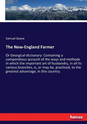 The New-England Farmer: Or Georgical dictionary... 333710536X Book Cover