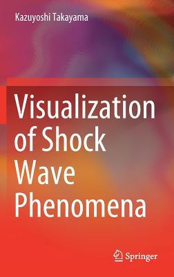 Visualization of Shock Wave Phenomena 3030194507 Book Cover