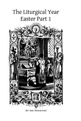 The Liturgical Year: Easter Part 1 1494405660 Book Cover