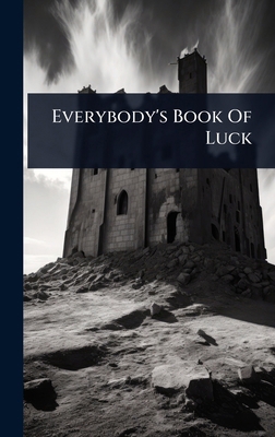 Everybody's Book Of Luck 1024459136 Book Cover