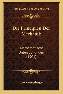 Die Principien Der Mechanik: Mathematische Unte... [German] 1168416736 Book Cover