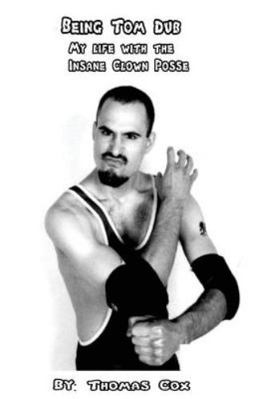 Being Tom Dub: My life with the Insane Clown Posse 1542769418 Book Cover