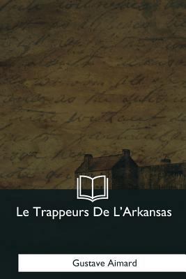 Le Trappeurs De L'Arkansas [French] 1979858799 Book Cover