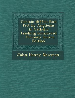 Certain Difficulties Felt by Anglicans in Catho... 1287584438 Book Cover