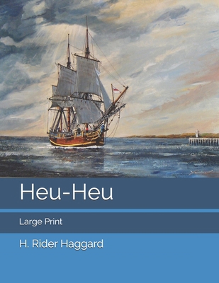 Heu-Heu: Large Print 165501949X Book Cover