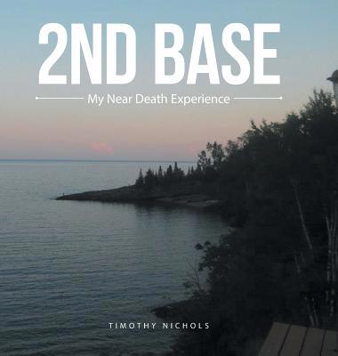 2Nd Base: My Near Death Experience 172830430X Book Cover