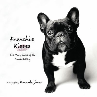 Frenchie Kisses: The Many Faces of the French B... 042523441X Book Cover