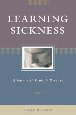 Learning Sickness: A Year with Crohn's Disease 1931868603 Book Cover