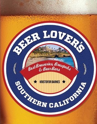 Beer Lover's Southern California 0762792000 Book Cover