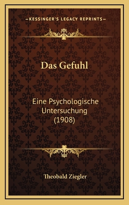 Das Gefuhl: Eine Psychologische Untersuchung (1... [German] 1167912721 Book Cover