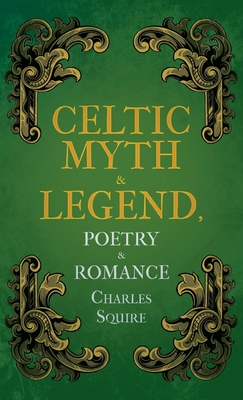 Celtic Myth & Legend, Poetry & Romance 1444657283 Book Cover