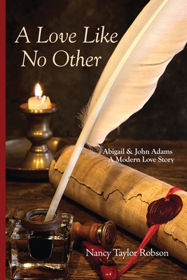 A Love Like No Other: Abigail and John Adams, A... 1939632110 Book Cover