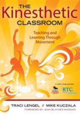 The Kinesthetic Classroom: Teaching and Learnin... 1412979544 Book Cover