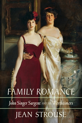 Family Romance: John Singer Sargent and the Wer... 0374615675 Book Cover