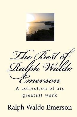 The Best of Ralph Waldo Emerson: A collection o... 1451510217 Book Cover