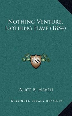 Nothing Venture, Nothing Have (1854) 1164247484 Book Cover