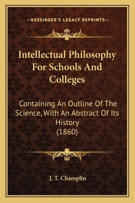 Intellectual Philosophy For Schools And College... 1164063170 Book Cover