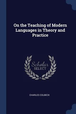 On the Teaching of Modern Languages in Theory a... 129672901X Book Cover