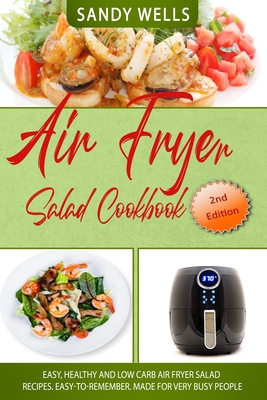 Air Fryer Salad Cookbook: Easy, Healthy and Low... 1801883076 Book Cover