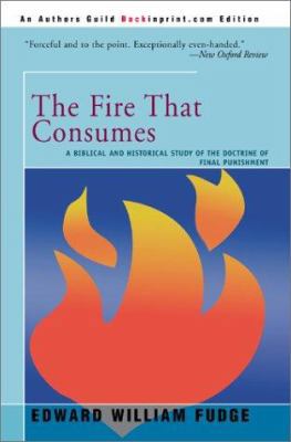 The Fire That Consumes: A Biblical and Historic... 0595143423 Book Cover