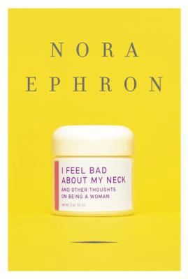 I Feel Bad about My Neck: And Other Thoughts on... 0307264556 Book Cover