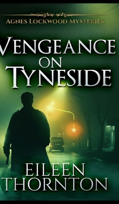 Vengeance On Tyneside (Agnes Lockwood Mysteries... 1715482980 Book Cover