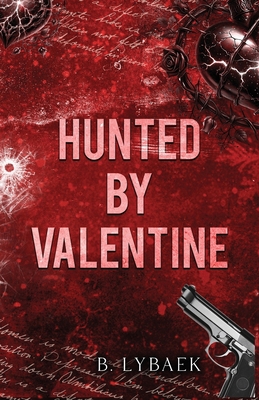 Hunted by Valentine: A Dark Mafia Romantic Tragedy 1739392299 Book Cover