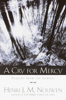 A Cry for Mercy: Prayers from the Genesee 038550389X Book Cover