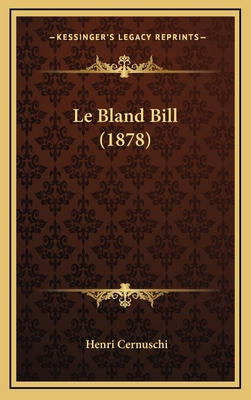 Le Bland Bill (1878) [French] 1168851424 Book Cover