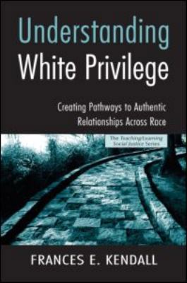 Understanding White Privilege: Creating Pathway... 0415951801 Book Cover