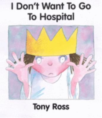 I Don't Want To Go To Hospital 0862649684 Book Cover